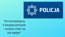  &quot;Porozmawiajmy o bezpieczeństwie - możesz mieć na nie wpływ&quot;.