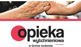 &quot;Opieka wytchnieniowa&quot; w Gminie Jordanów - nabór wniosków.