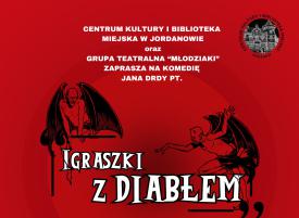  Zaproszenie na spektakl &quot;Igraszki z Diabłem&quot;.