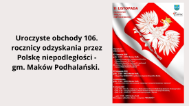 Uroczyste obchody 106. rocznicy odzyskania przez Polskę niepodległości - gm. Maków Podhalański. 