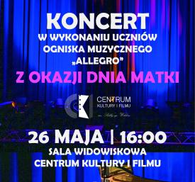 Serdecznie zapraszamy na wyjątkowy koncert z okazji Dnia Matki w wykonaniu uczniów Ogniska Muzycznego &quot;Allegro&quot;! 