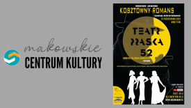 &quot;Kosztowny romans&quot; - komedia dla raczej dorosłych (Makowskie Centrum Kultury). 